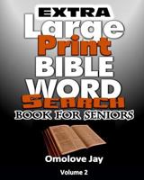 Extra Large Print BIBLE WORD SEARCH BOOK FOR SENIORS: An Insightful Extra Large Print Bible Word Search Puzzles With Inspirational Bible Words As Search Volume 2 - Grandma Favorite Edition! 198126776X Book Cover
