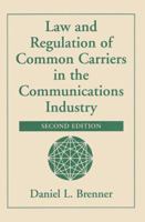 Law and Regulation of Common Carriers in the Communications Industry 081336695X Book Cover