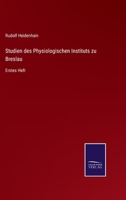 Studien des Physiologischen Instituts zu Breslau: Erstes Heft 3375076169 Book Cover