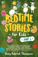 Bedtime Stories for Kids Vol 3 : A Collection of over 25 Short Meditation Stories to Reduce Anxiety, Learn Mindfulness, Increase Relaxation, and Help Children Fall to Sleep Fast (Ages 2-6, 6-12, 3-5) 1676878793 Book Cover