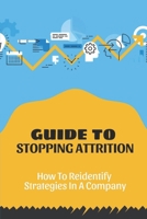 Guide To Stopping Attrition: How To Reidentify Strategies In A Company: Company Positioning B09BYN2W4V Book Cover