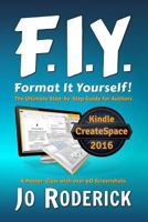 Format It Yourself! (Book 2 of Publish It Yourself!): The Ultimate Step-By-Step Guide for Authors. a Master-Class with Over 60 Screenshots. 0992242649 Book Cover