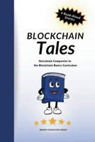 Blockchain Tales : A Storybook Companion to the Blockchain Basics Curriculum 1962232247 Book Cover