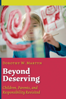 Beyond Deserving: Children, Parents, and Responsibility Revisited 0802844227 Book Cover