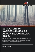 Estrazione Di Nanocellulosa Da Acacia Leucophloea Roxb. (Italian Edition) 6206676366 Book Cover