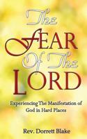 The Fear of The Lord: Experiencing the Manifestation of God in Hard Places 1072918811 Book Cover