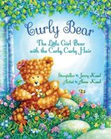 Curly Bear: The Little Girl Bear with the Curly, Curly Hair 1499298323 Book Cover