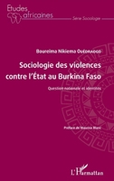Sociologie des violences contre l'État au Burkina Faso: Question nationale et identités (Études Africaines) (French Edition) 2343193096 Book Cover