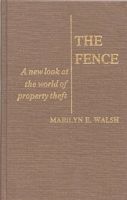 The Fence: A New Look at the World of Property Theft (Contributions in Sociology) 0837189101 Book Cover