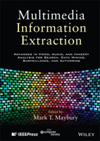 Multimedia Information Extraction: Advances in Video, Audio, and Imagery Analysis for Search, Data Mining, Surveillance and Authoring 111811891X Book Cover