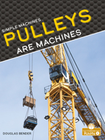 Pulleys Are Machines 1039644503 Book Cover