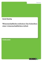 Wissenschaftliches Arbeiten: Das Schreiben einer wissenschaftlichen Arbeit 3656394334 Book Cover