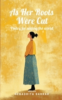 As Her Roots Were Cut Poetry for saving the world 9377521564 Book Cover