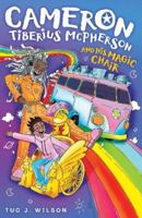 Cameron Tiberius McPherson and His Magic Chair 1913637700 Book Cover