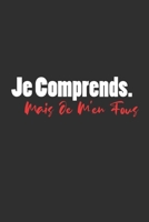 Je Comprends. Mais Je M'en Fous: Carnet De Notes -120 Pages -6x9 pour �crire les habitudes Quotidiennes, Agenda, Cahier 1654858765 Book Cover