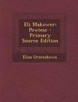 Eli Makower: Powiesc 1016749694 Book Cover
