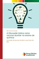 A Educação lúdica como recurso auxiliar no ensino de química 6139668670 Book Cover