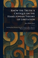 Know the Truth: A Critique on the Hamiltonian Theory of Limitation 1023269597 Book Cover