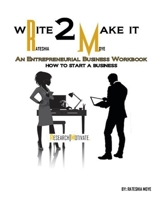 Write To Make It: An Entrepreneurial Business Workbook 100698223X Book Cover