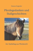 Pferdegedanken und Stallgeschichten: Der Stallalltag aus Pferdesicht (German Edition) 3960740581 Book Cover