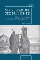 Sex Rewarded, Sex Punished: A Study of the Status 'Female Slave' in Early Jewish Law 1934843482 Book Cover