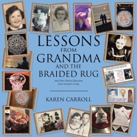 Lessons From Grandma and the Braided Rug: And More Hearty Education from Genuine Living 1098002997 Book Cover