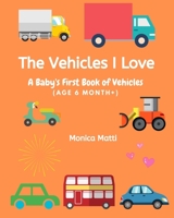 The Vehicles I Love: A Baby's First Book of Vehicles B08M2LSDKV Book Cover