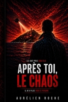 Après toi, le chaos: Un thriller sombre et intense (French Edition) B0GXYYP9GY Book Cover