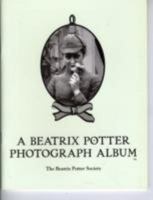 Beatrix Potter Photograph Album: A Selection of Family Photographs Taken by Her Father Rupert Potter Issued to Commemorate the Fiftieth Year Since Her Death on 22 December 1943 1869980077 Book Cover
