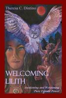 Welcoming Lilith: Awakening and Welcoming Pure Female Power 1944476113 Book Cover