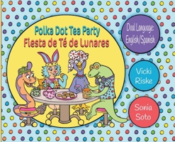 Polka Dot Tea Party / Fiesta de Te de Lunares B0GW7BDH2T Book Cover