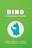 Dino El Dinosaurio: Como vencer el miedo a hacer nuevos amigos B0BRM1FJ8C Book Cover