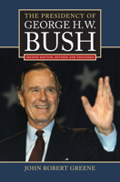 The Presidency of George H. W. Bush 0700641807 Book Cover