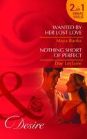 Wanted by Her Lost Love / Nothing Short of Perfect 0263891755 Book Cover