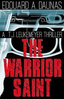 The Warrior Saint (T. J. Leukemeyer Thrillers Book 1) 153685719X Book Cover
