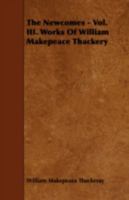 The Newcomes, Vol. 3 of 3: Memoirs of a Most Respectable Family (Classic Reprint) 135491550X Book Cover