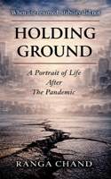 HOLDING GROUND: A Portrait of Life After the Pandemic B0GJSHYNFM Book Cover