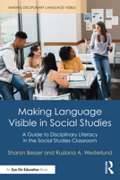 Making Language Visible in Social Studies: A Guide to Disciplinary Literacy in the Social Studies Classroom 1032288221 Book Cover