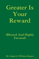 Greater Is Your Reward (Blessed And Highly Favored) 1678154229 Book Cover