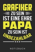 Grafiker Zu Sein Ist Eine Ehre Papa Zu Sein Ist Unbezahlbar: Din A5 Kariertes Heft (Kariert) Mit Karos F�r Grafiker Notizbuch Tagebuch Planer Grafikdesign Notiz Buch Geschenk Grafikdesiger Grafikdesig 1678662852 Book Cover