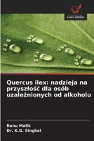 Quercus ilex: nadzieja na przyszlośc dla osób uzależnionych od alkoholu 6630242688 Book Cover