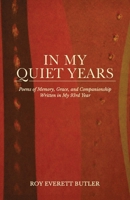 In My Quiet Years: Poems of Memory, Grace, and Companionship Written in My 93rd Year B0H3LSLMPK Book Cover