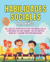 Habilidades sociales para niños: 60 juegos divertidos para desarrollar la confianza en uno mismo, hacer nuevos amigos y asumir responsabilidades (Spanish Edition) B0CP5YB4GN Book Cover