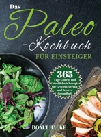 Das Paleo-Kochbuch f�r Einsteiger: 365 Tage Gluten- und Getreidefreie Rezepte f�r Gewichtsverlust und Bessere Gesundheit 1804142468 Book Cover