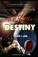 The Battle for Destiny: Who I am B08CJWKTW3 Book Cover