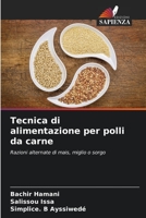 Tecnica di alimentazione per polli da carne: Razioni alternate di mais, miglio o sorgo 6205876906 Book Cover