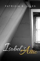 Isobel's Attic 1480969079 Book Cover