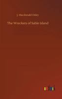 The Wreckers of Sable Island 1541337719 Book Cover