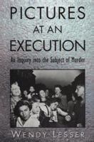 Pictures at an Execution : An Inquiry into the Subject of Murder 0674667360 Book Cover