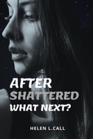 After Shattered What Next? B0C2S7VJ7C Book Cover